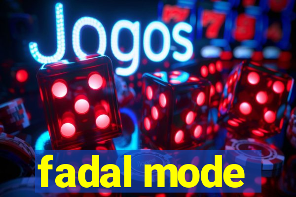 fadal mode